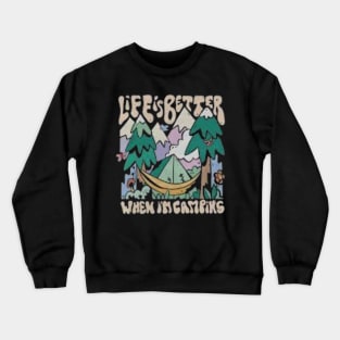 life is better when im camping Crewneck Sweatshirt